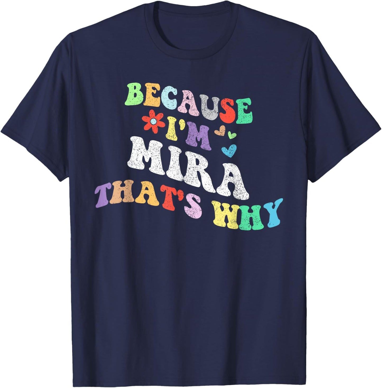 Retro Groovy Because Im MIRA Thats Why Funny Custom Name T-Shirt - T-Shirt | Navy