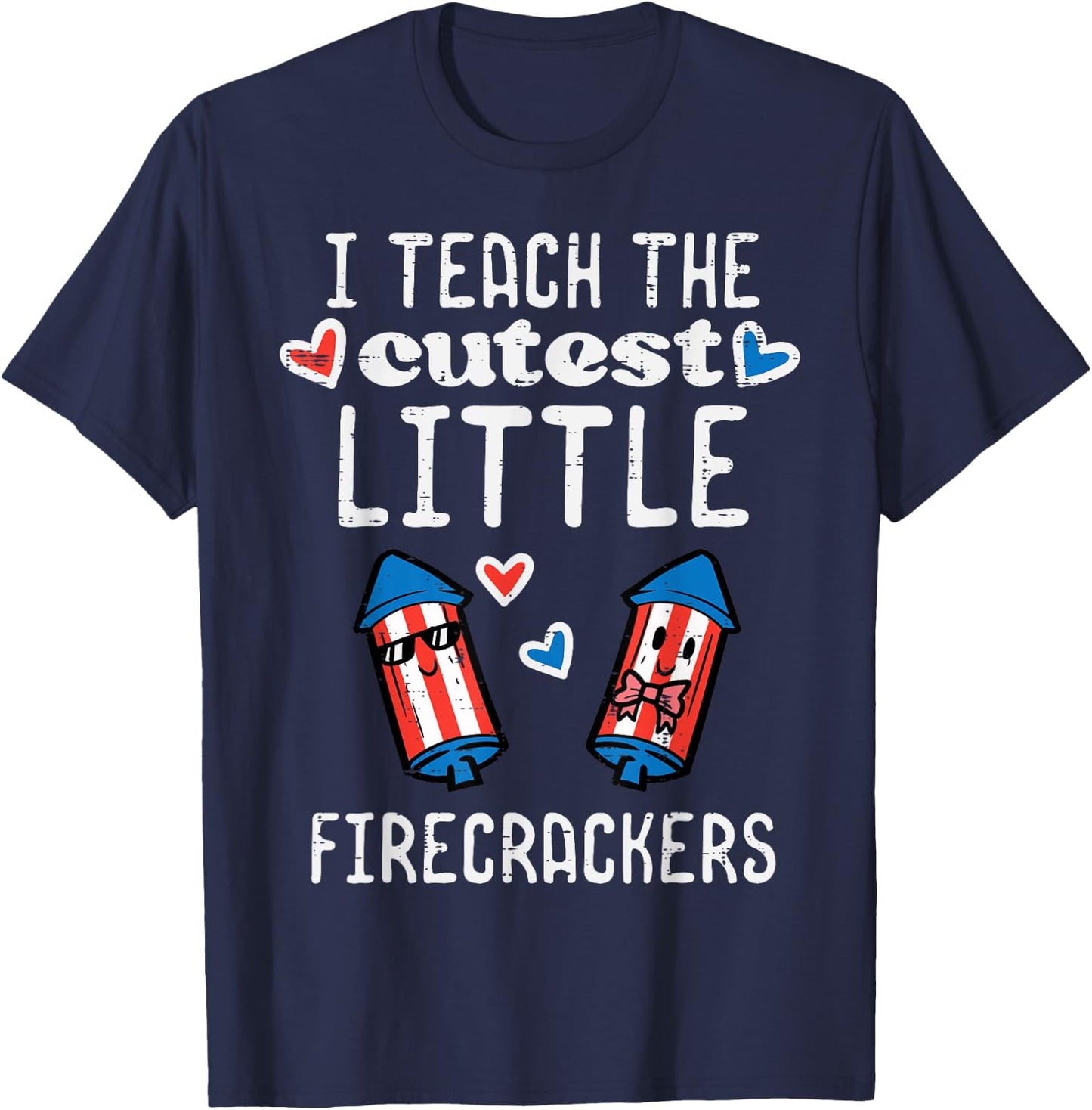 4th July Teach Cutest Little Firecrackers Patriotic Teacher T-Shirt - T-Shirt | Navy