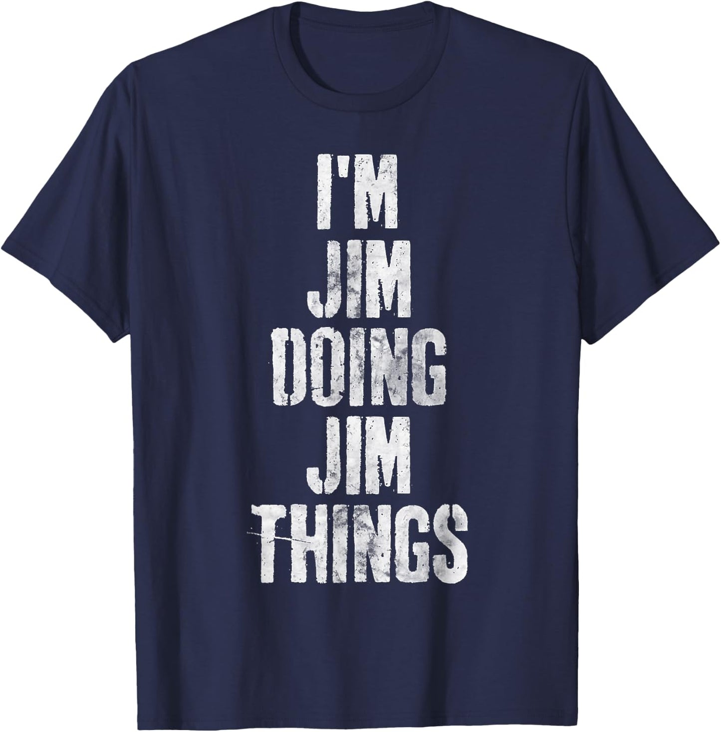 I'm Jim Doing Jim Things Shirt Funny Personalized First Name T-Shirt - T-Shirt | Navy
