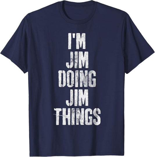 I'm Jim Doing Jim Things Shirt Funny Personalized First Name T-Shirt - T-Shirt | Navy