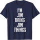 I'm Jim Doing Jim Things Shirt Funny Personalized First Name T-Shirt - T-Shirt | Navy