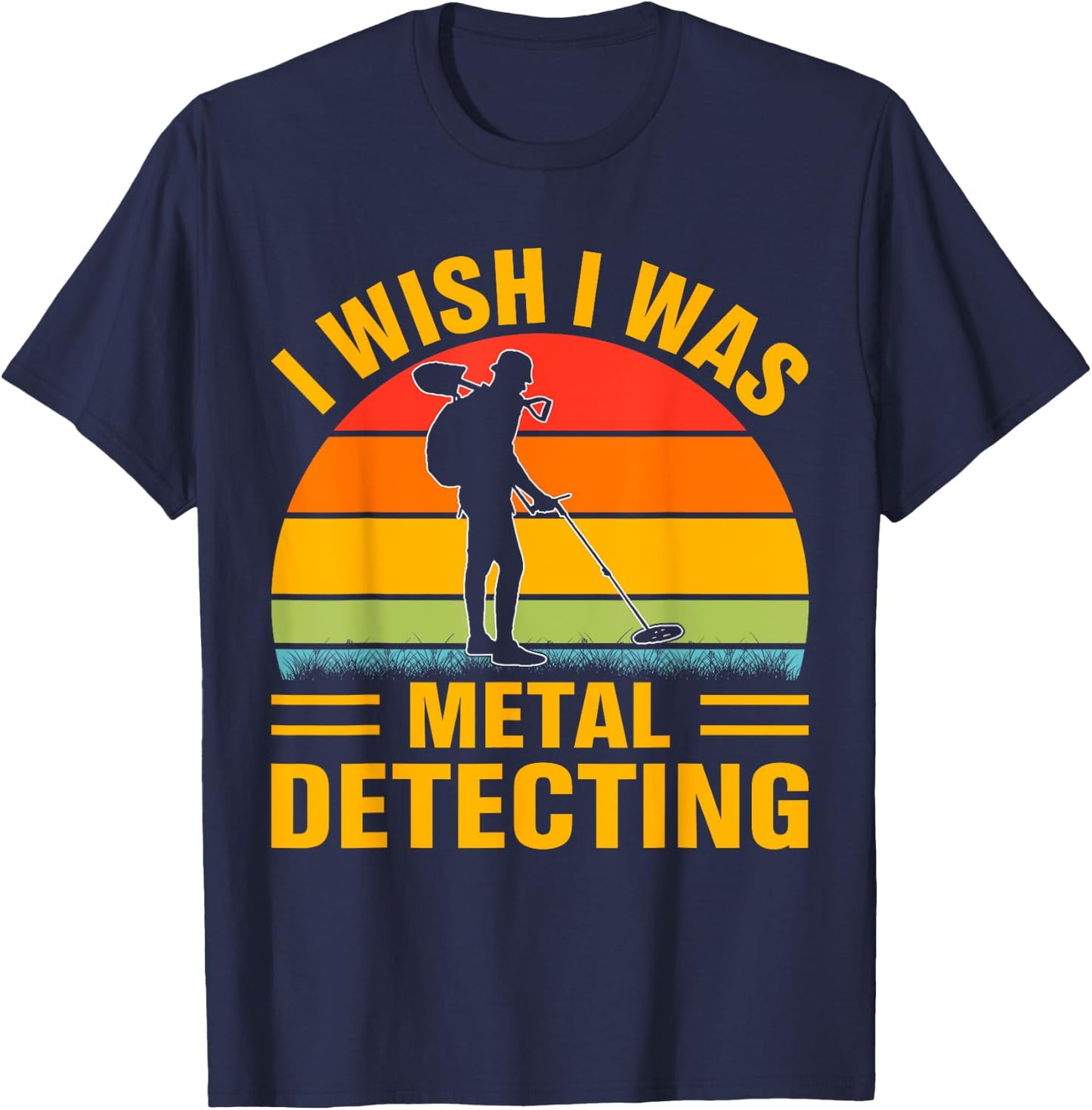 I Wish I Was Metal Detecting T-Shirt - T-Shirt | Navy
