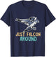 Falconry Just Falcon Around Falconer Falcon Flying Birder T-Shirt - T-Shirt | Navy