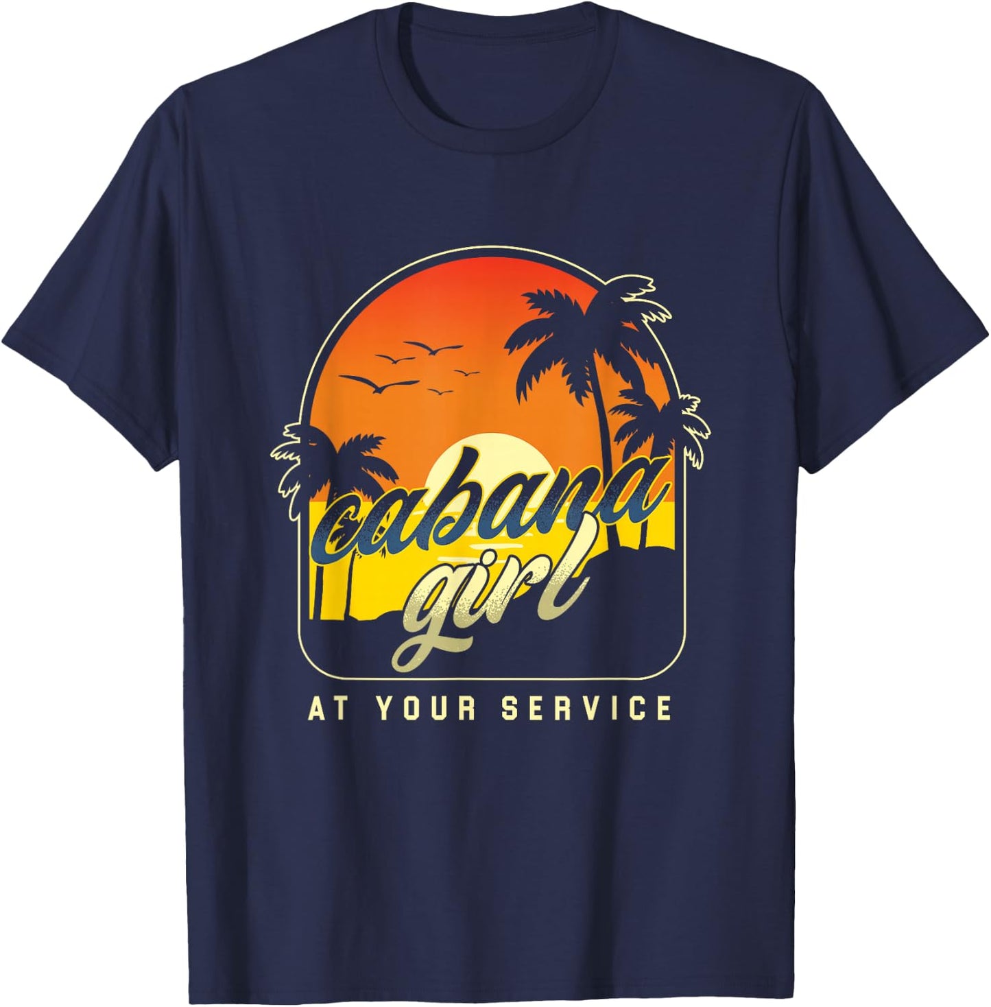 Cabana Girl At Your Service | Swimming Pool Beach | Party T-Shirt - T-Shirt | Navy