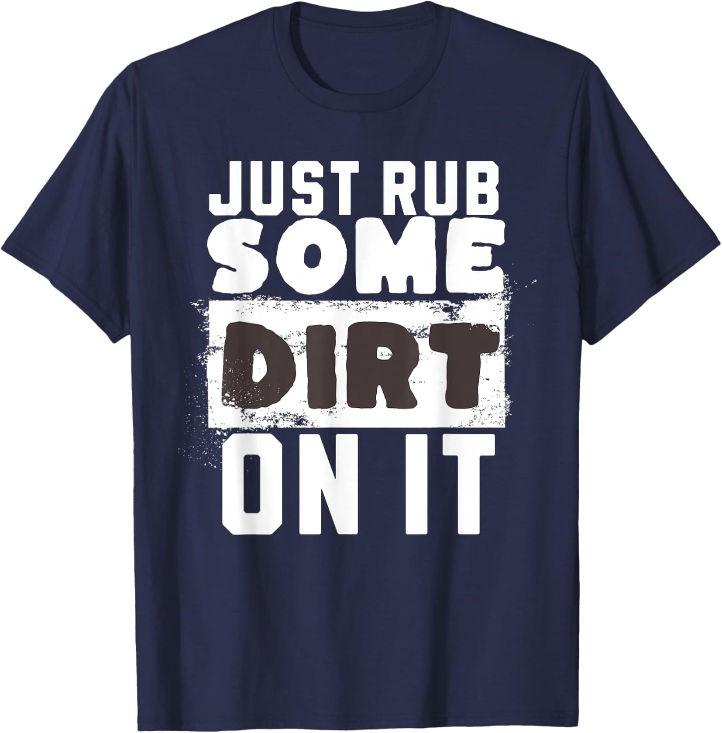 Funny Sports Meme Rub Some Dirt On It for Funny Baseball Dad T-Shirt - T-Shirt | Navy