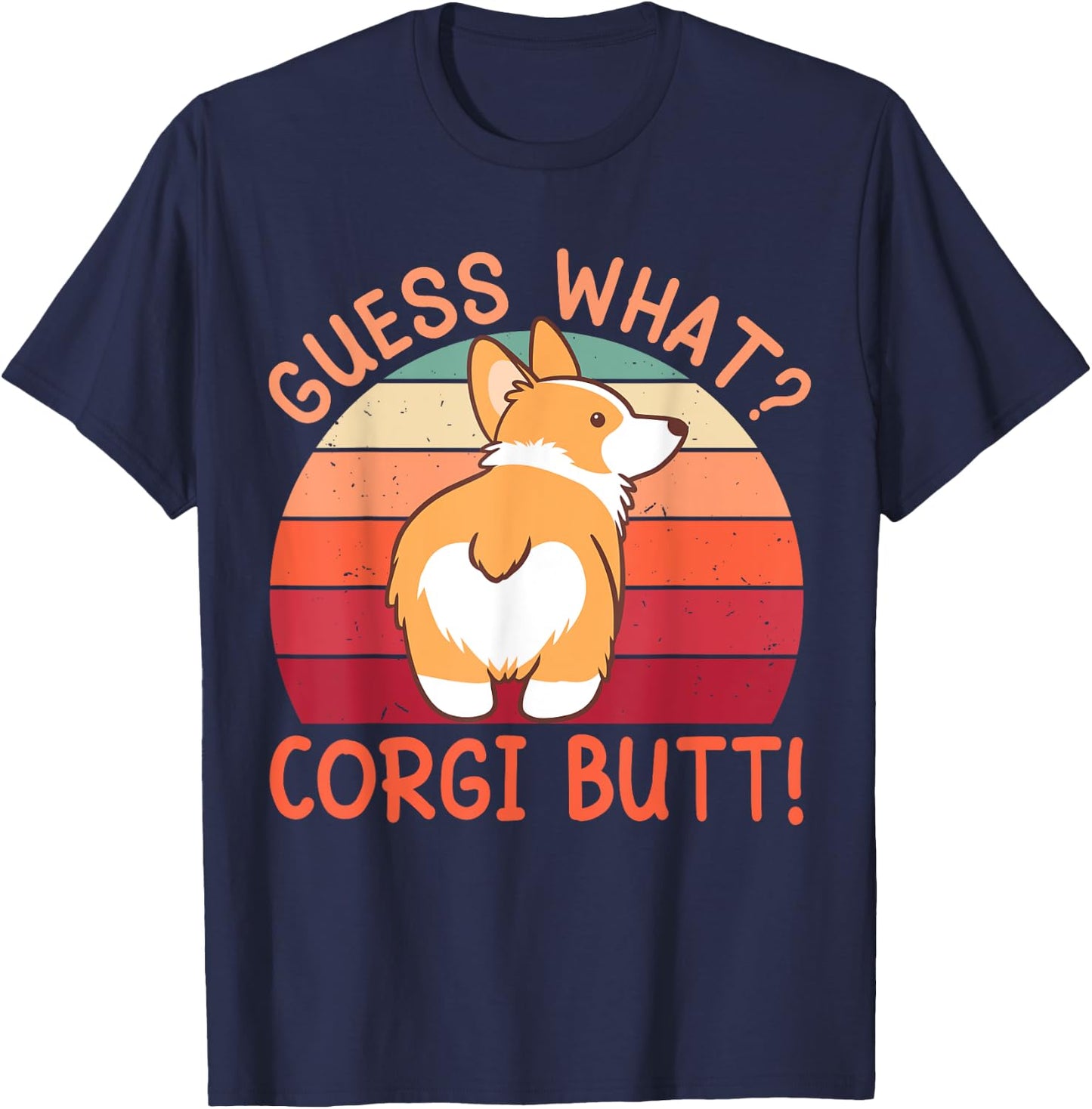 Guess What? Corgi Butt! T-Shirt - T-Shirt | Navy