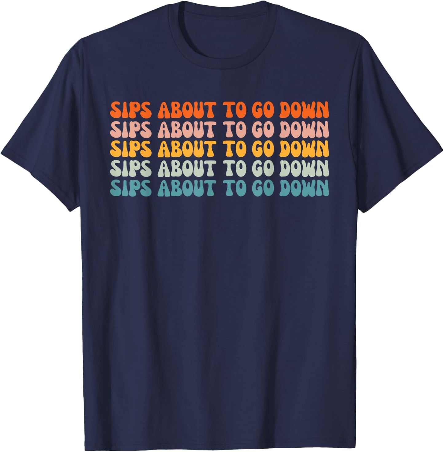 Sips About To Go Down Retro Groovy Wine Drinking Lover T-Shirt - T-Shirt | Navy