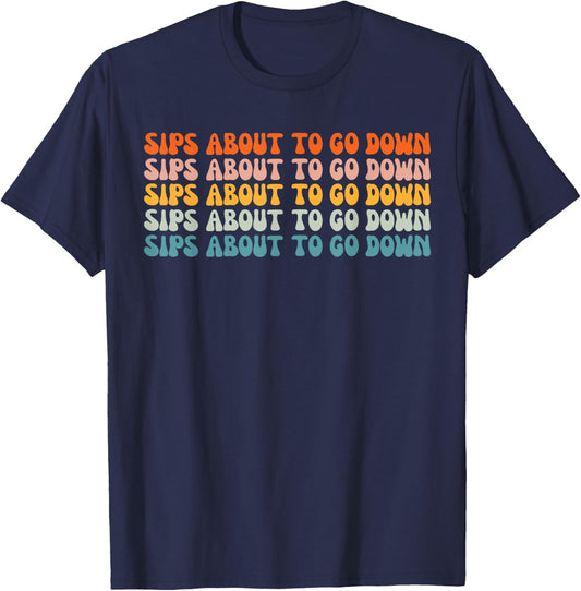 Sips About To Go Down Retro Groovy Wine Drinking Lover T-Shirt - T-Shirt | Navy