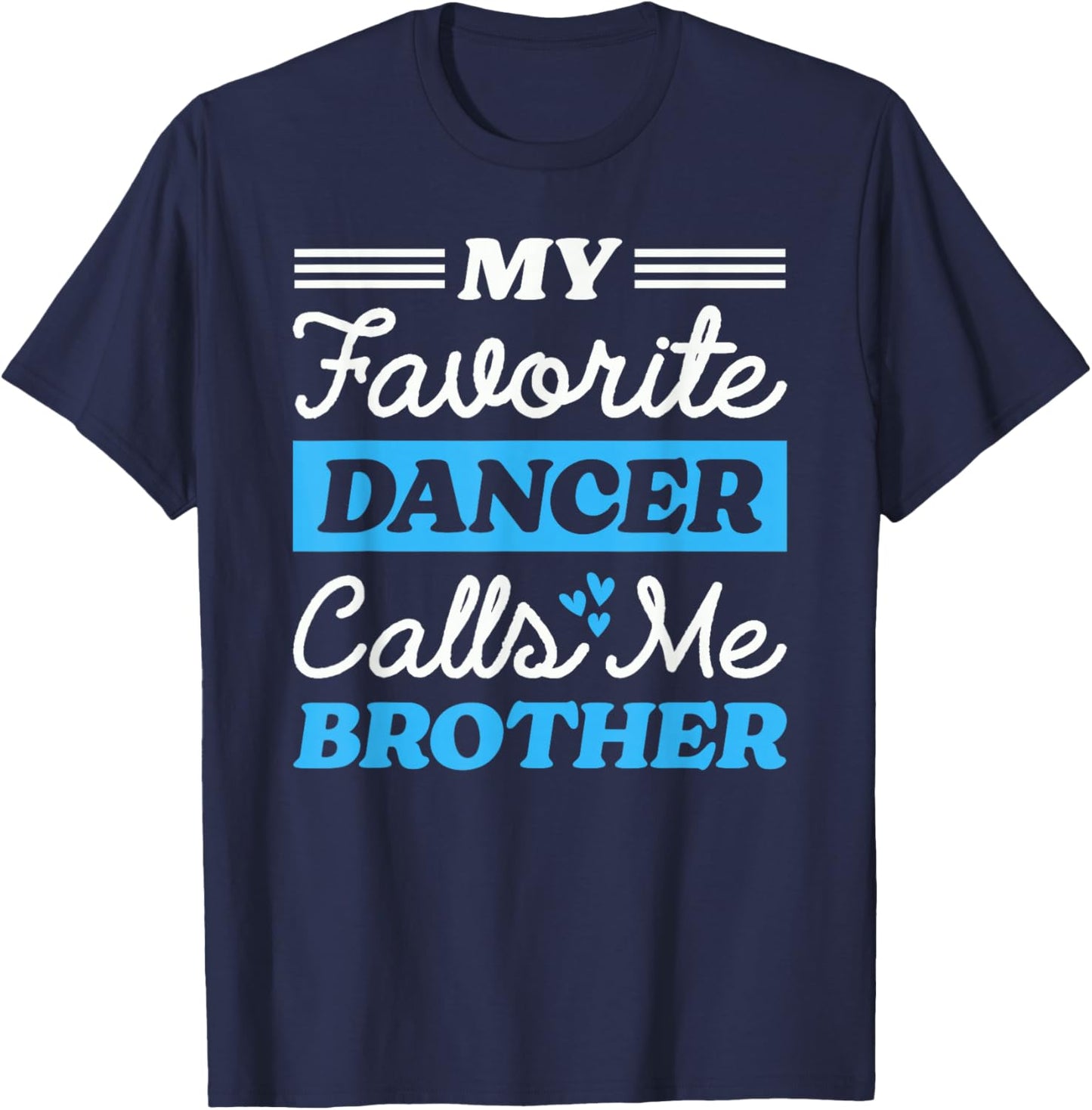 My Favorite Dancer Calls Me Brother Matching Dancing Sister T-Shirt - T-Shirt | Navy