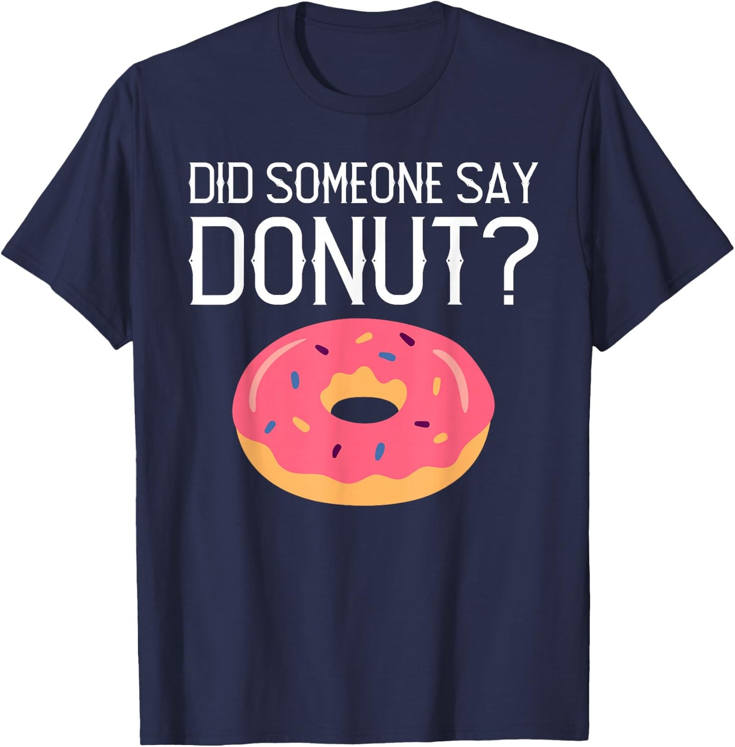 Did someone say Donut? Snack Donut T-Shirt - T-Shirt | Navy