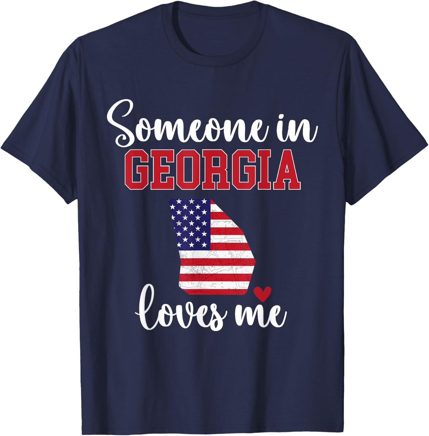 Someone in Georgia Loves Me Georgia State GA T-Shirt - T-Shirt | Navy
