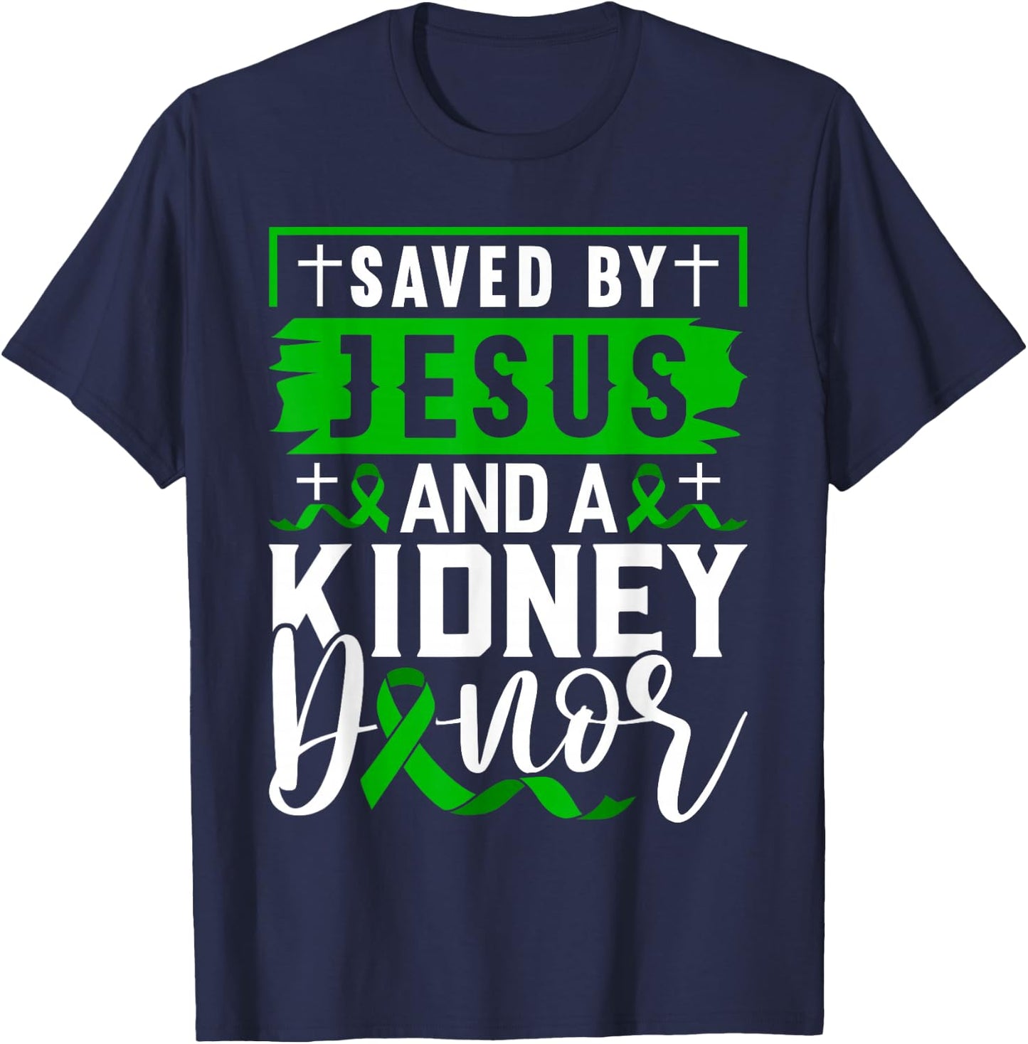 Saved By Jesus And A Kidney Donor Shirt Kidney Disease T-Shirt - T-Shirt | Navy