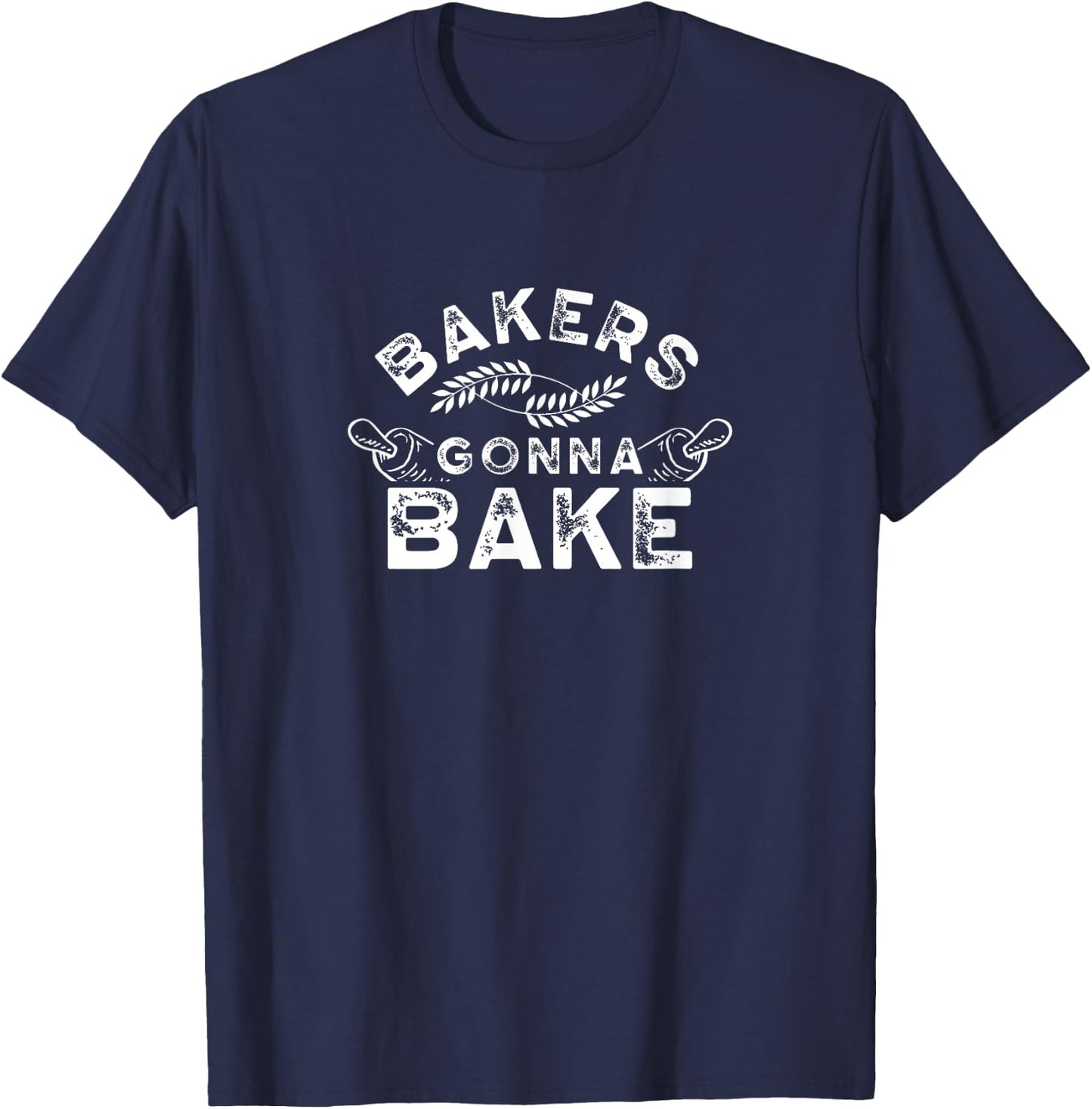Bakers gonna bake Bakery Baking Baker Hobby T-Shirt - T-Shirt | Navy
