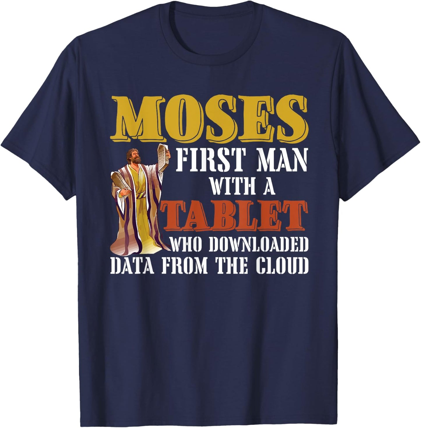 Moses first man with a tablet downloaded data from the cloud T-Shirt - T-Shirt | Navy