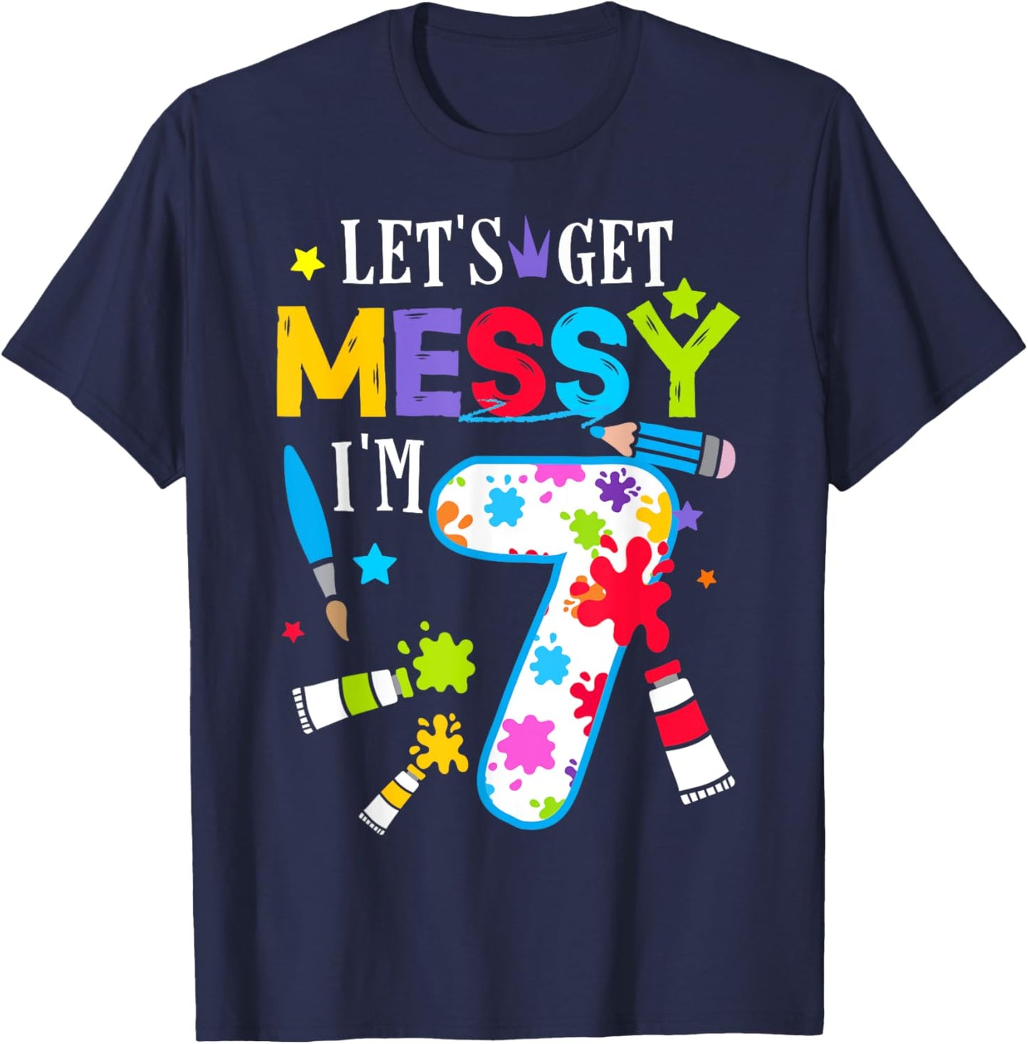 Art Painting 7 Year Old Birthday Artist Let's Get Messy Art T-Shirt - T-Shirt | Navy