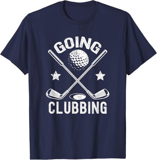 Going Clubbing Funny Golf Golfer Gifts Men Women T-Shirt - T-Shirt | Navy