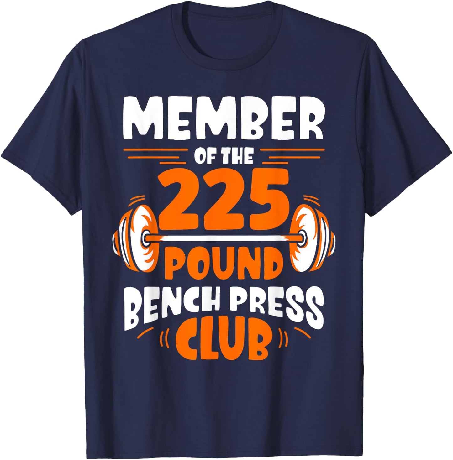 Member Of The 225 Pound Bench Press Club Gym Strength T-Shirt - T-Shirt | Navy