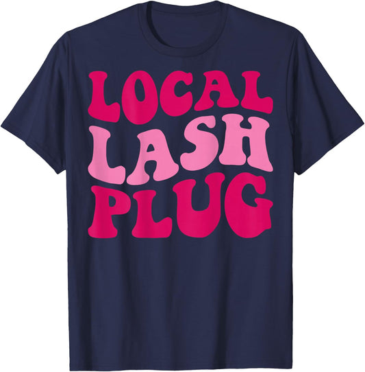 Local Lash Plug Funny Lash Artist Groovy Women Apparel T-Shirt - T-Shirt | Navy