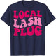 Local Lash Plug Funny Lash Artist Groovy Women Apparel T-Shirt - T-Shirt | Navy