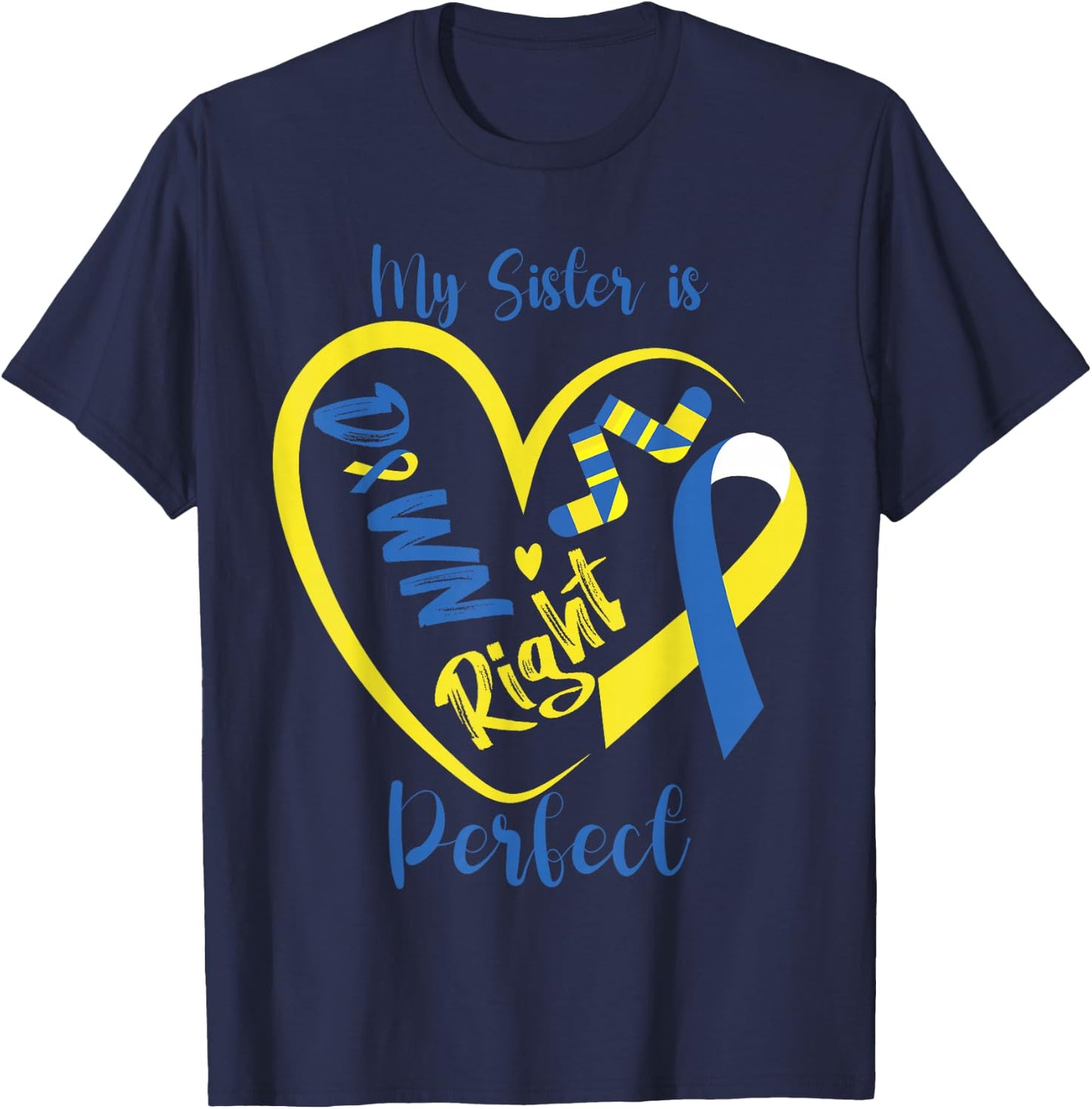My Sister is Down Right Perfect Cute Down Syndrome Awareness T-Shirt - T-Shirt | Navy