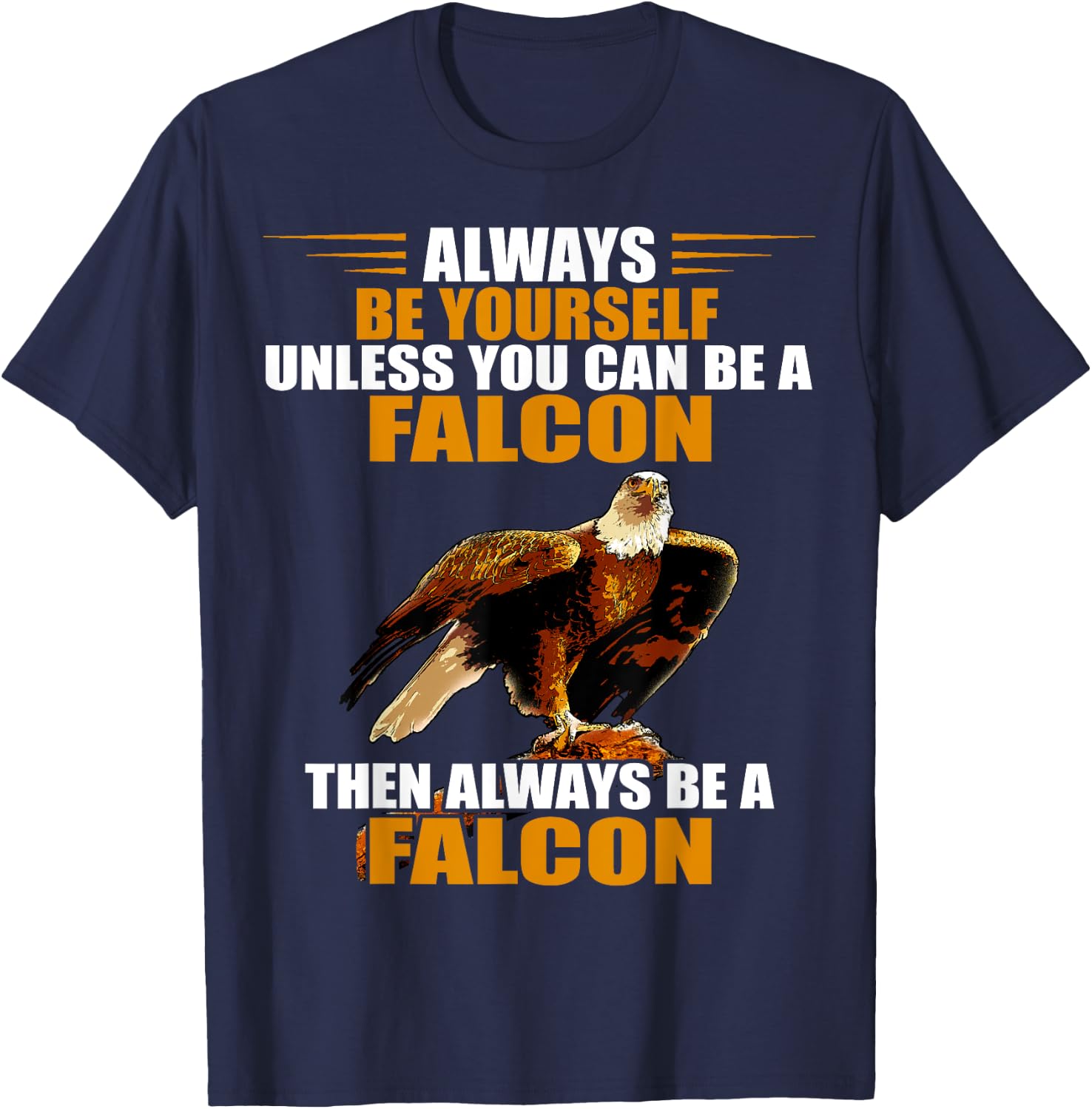 Falcon Bird Always Be Yourself Red Tailed Hawk Falconry T-Shirt - T-Shirt | Navy