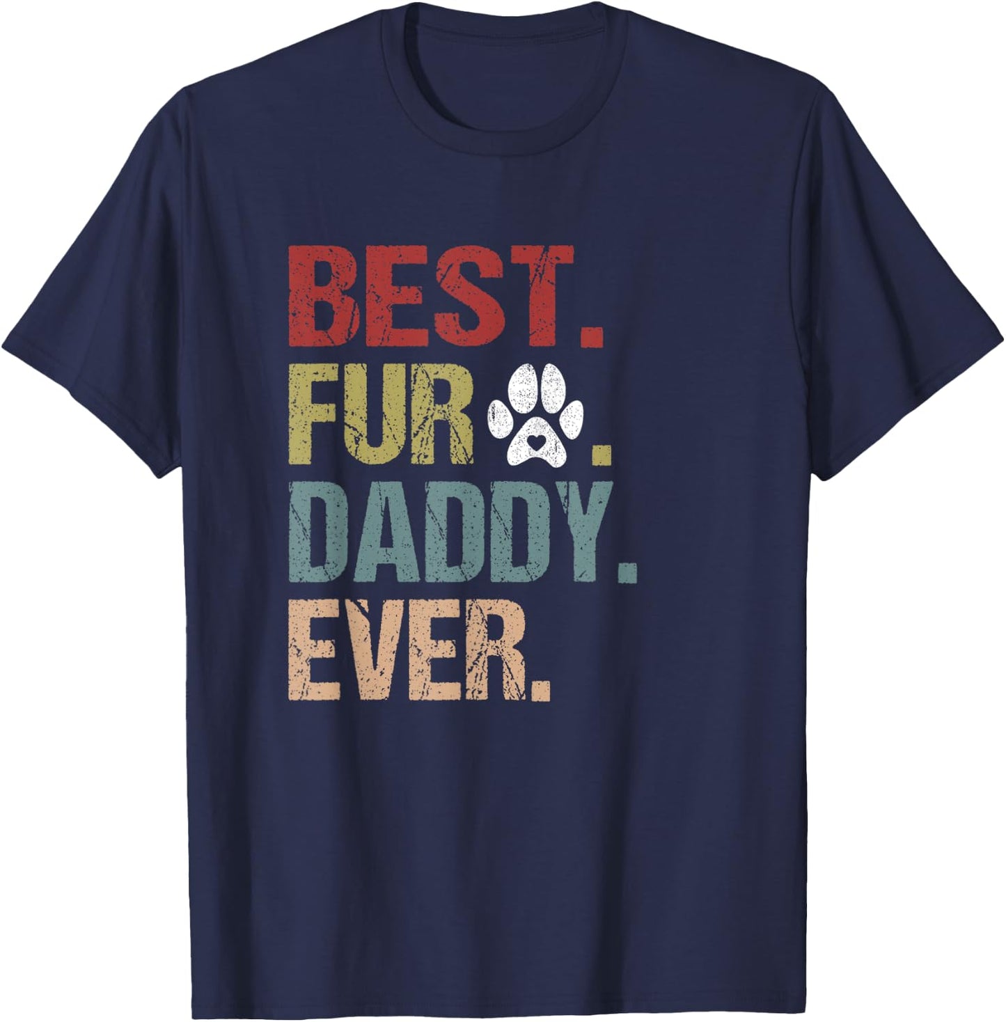 Funny Fur DADDY Shirt Fathers Day Gift Best Fur Dad Ever T-Shirt - T-Shirt | Navy