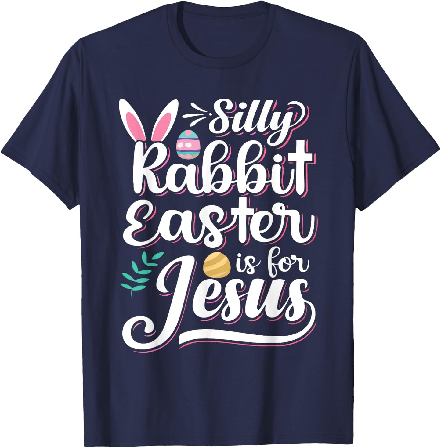 Silly Rabbit Easter Is For Jesus Christian Religious Christ T-Shirt - T-Shirt | Navy