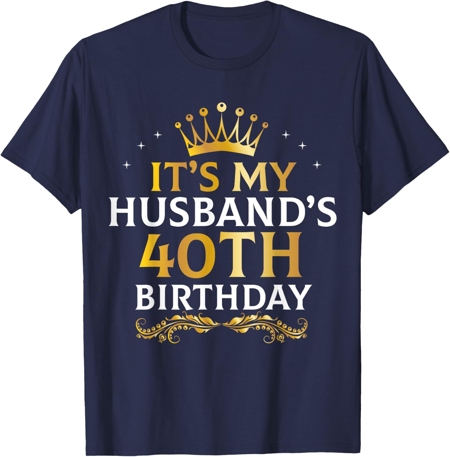 It's My Husband's 40 Year Old Birthday Couple 40th B-Day T-Shirt - T-Shirt | Navy