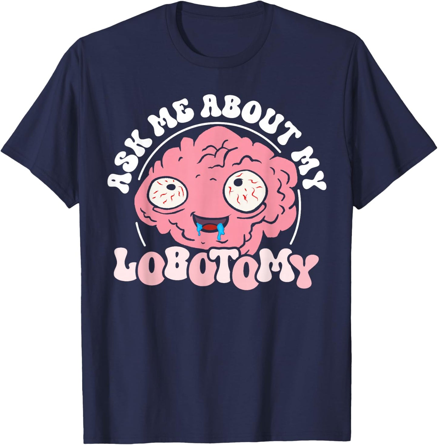 Ask Me After My Lobotomy Funny Brain Tumour Bewus T-Shirt - T-Shirt | Navy