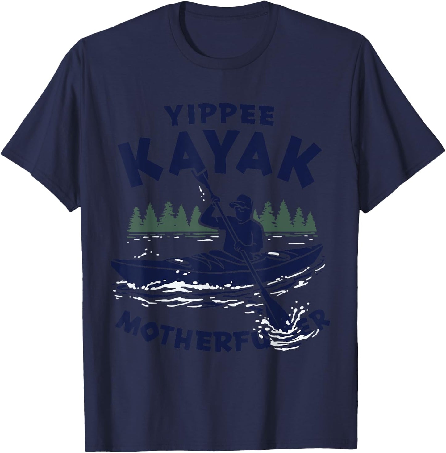 Funny Kayak Yippee Kayak Canoeist kayaking T-Shirt - T-Shirt | Navy