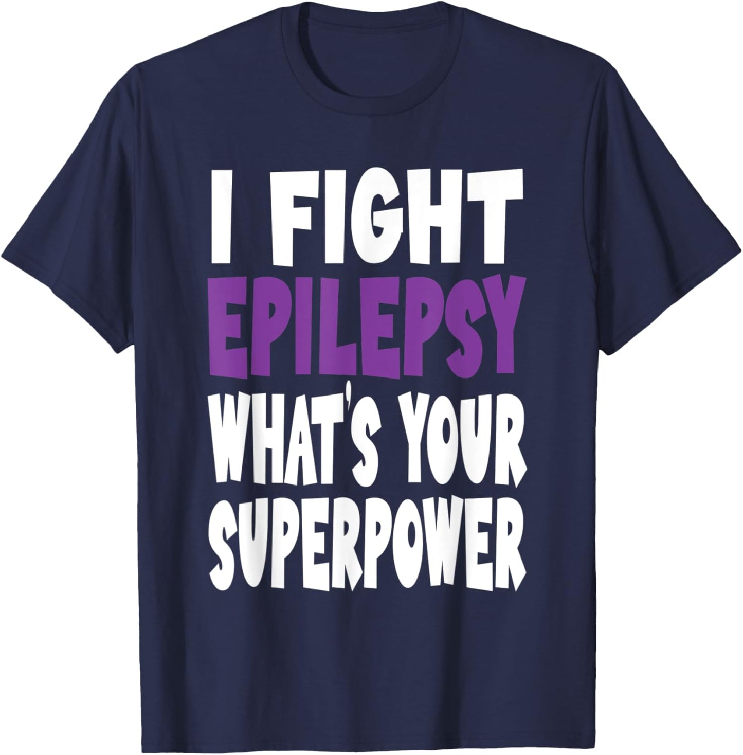 I Fight Epilepsy Awareness What's Your Superpower Purple T-Shirt - T-Shirt | Navy