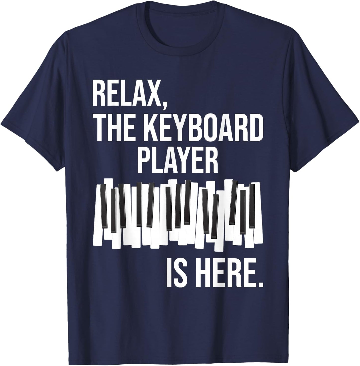 Relax The Keyboard Player Is Here - Keyboardist Keyboarder T-Shirt - T-Shirt | Navy