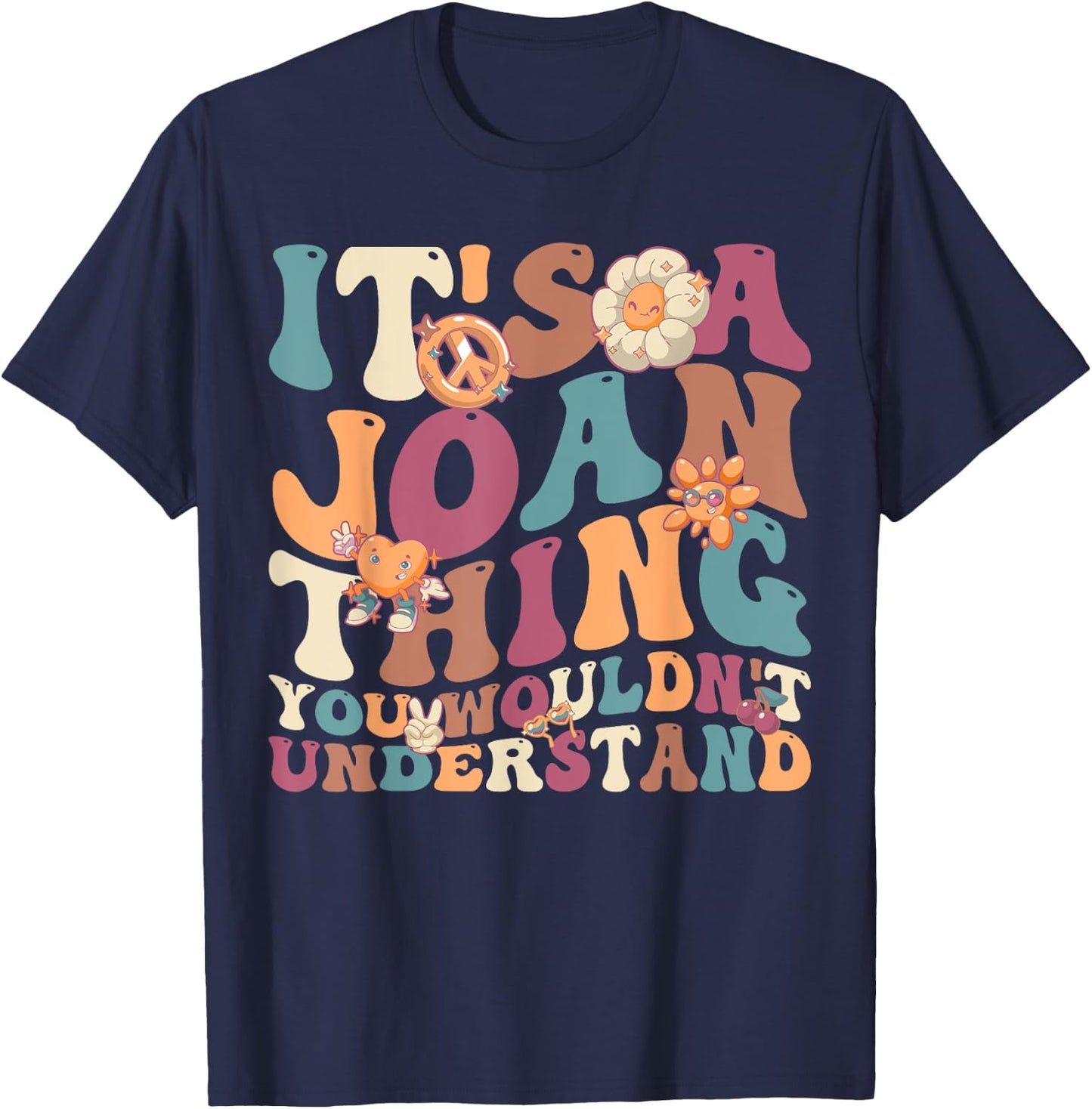 It's Joan Thing You Wouldn't Understand, For Joan T-Shirt - T-Shirt | Navy