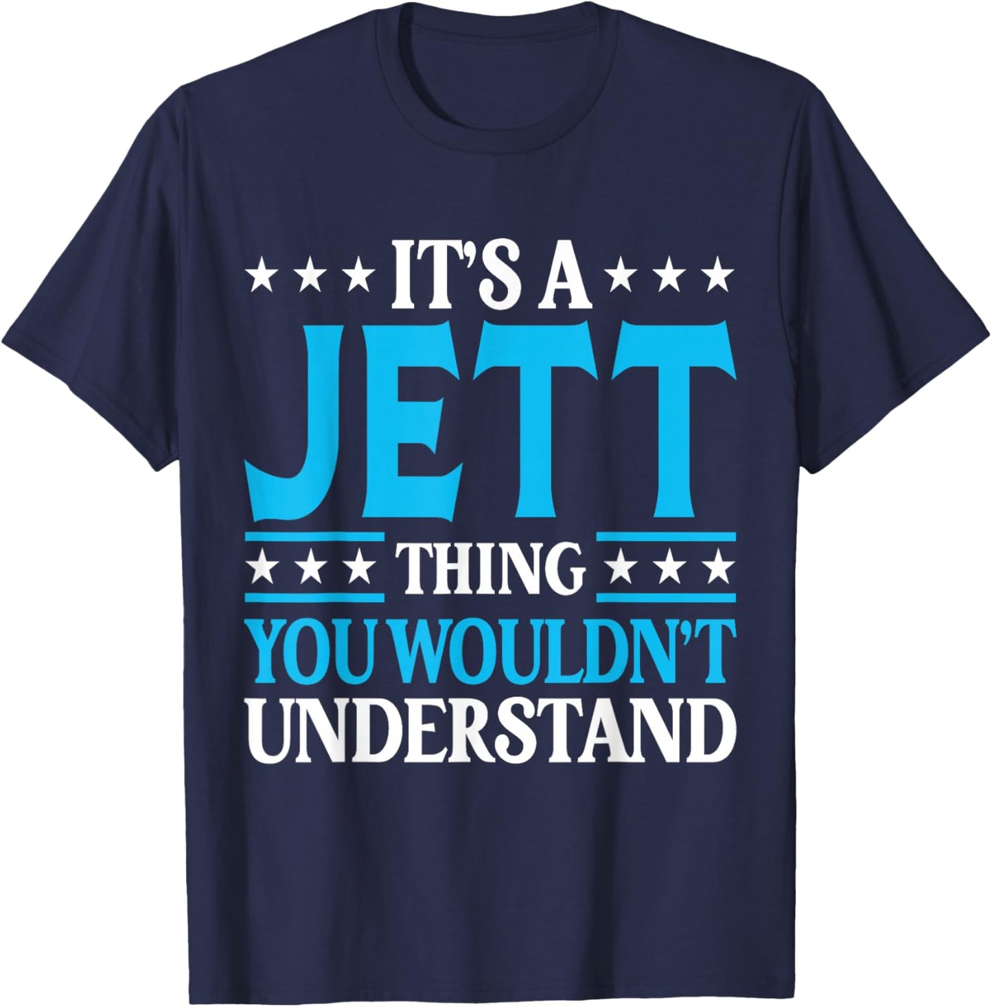 It's A Jett Thing Wouldn't Understand Personal Name Jett T-Shirt - T-Shirt | Navy