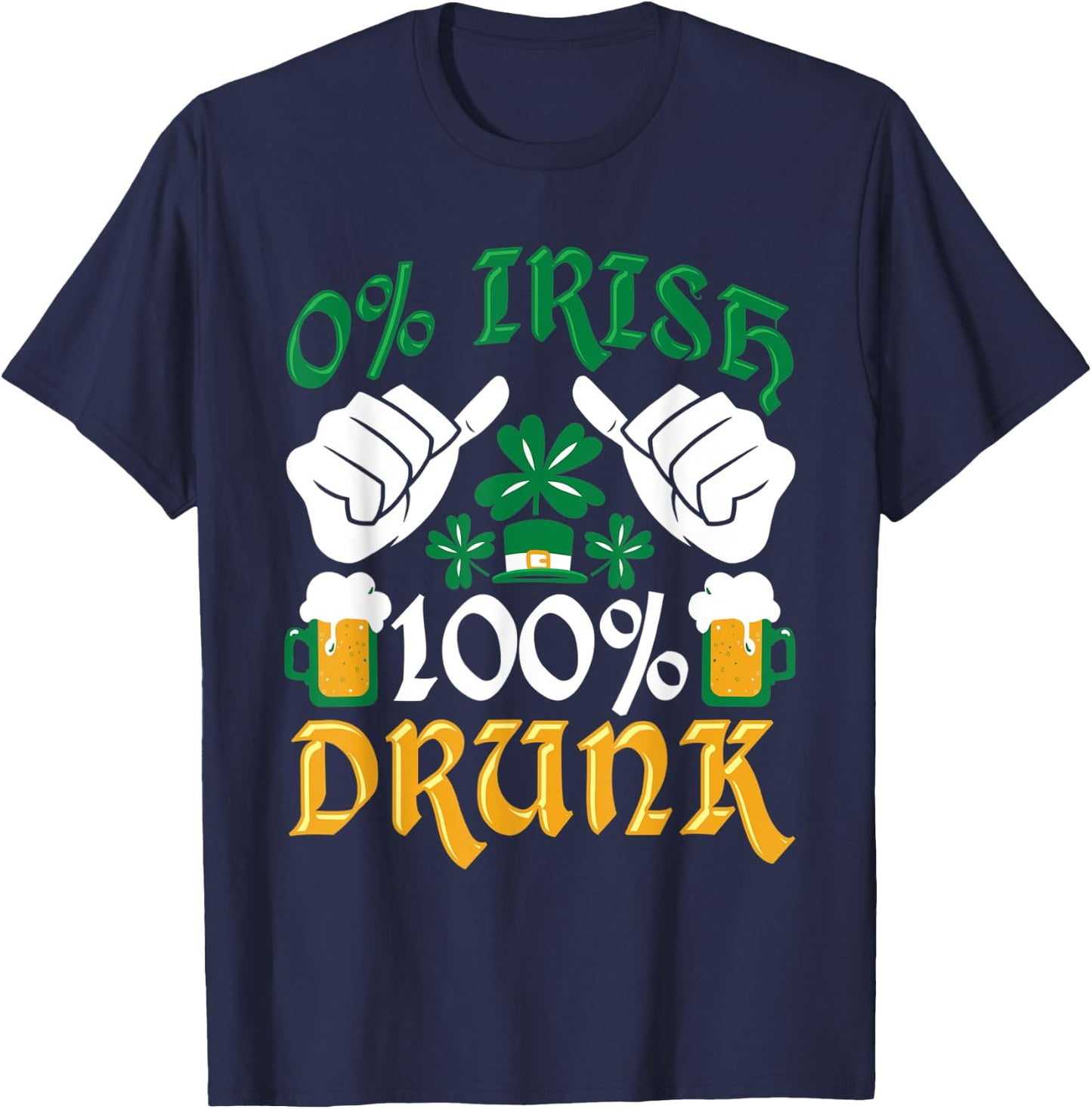 Clover Funny 0% Irish 100% Drunk St. Patrick's Day T-Shirt - T-Shirt | Navy