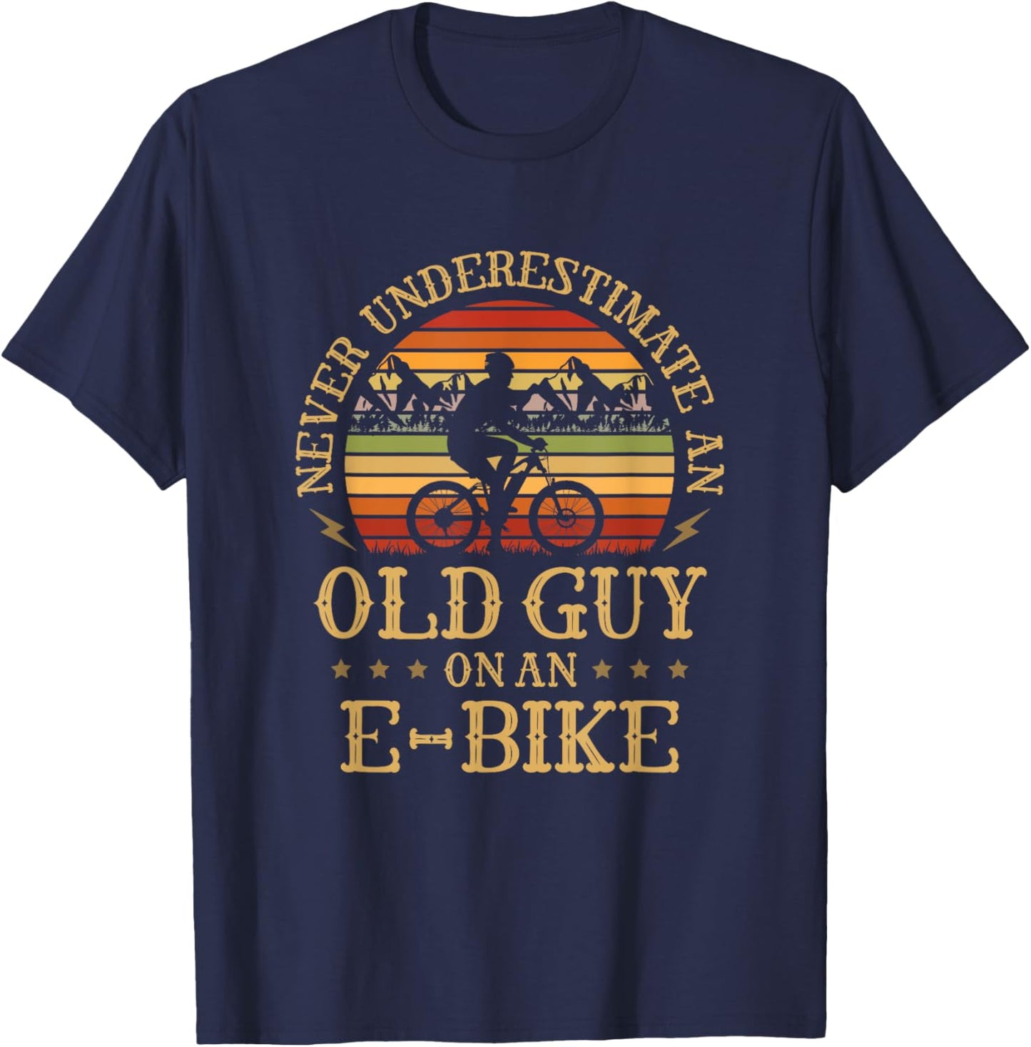 Never Underestimate An Old Guy On An E-Bike Funny Biking T-Shirt - T-Shirt | Navy