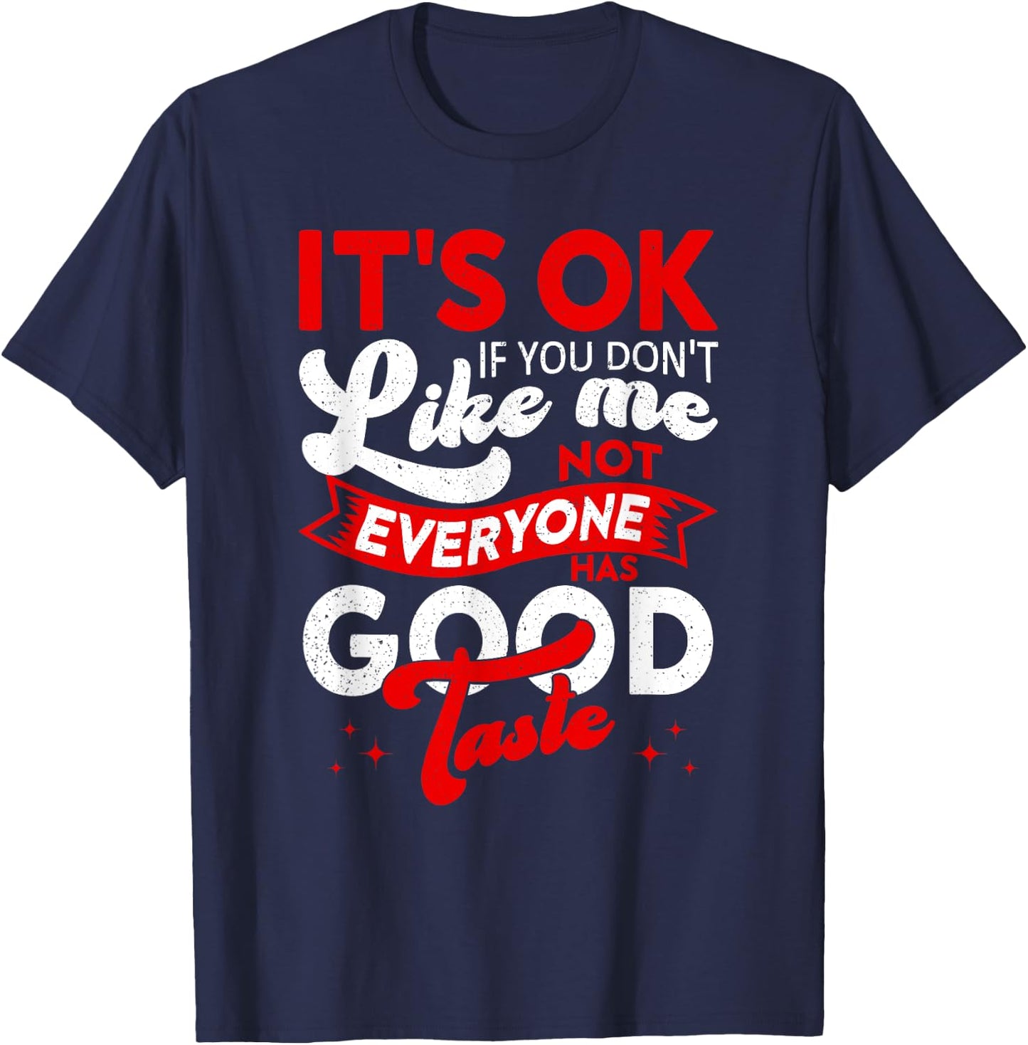 It's Okay If You Don't Like Me, Sarcastic Women and Man T-Shirt - T-Shirt | Navy
