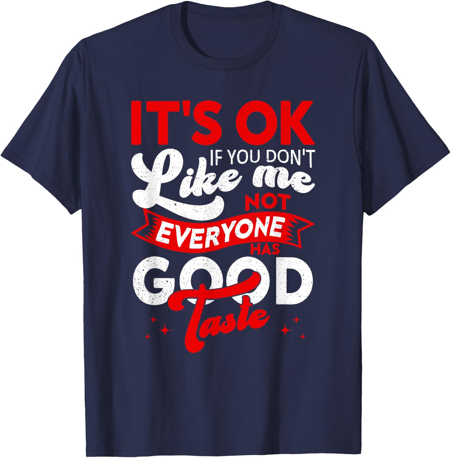 It's Okay If You Don't Like Me, Sarcastic Women and Man T-Shirt - T-Shirt | Navy