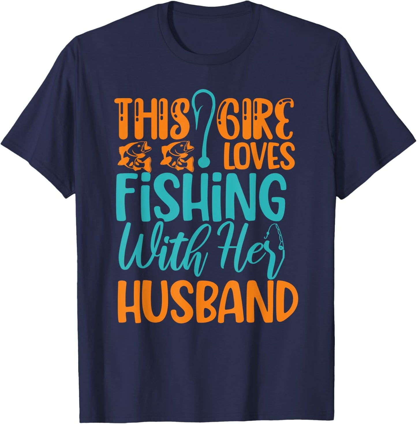 This Girl Loves Fishing With Her Husband Funny Fishing T-Shirt - T-Shirt | Navy