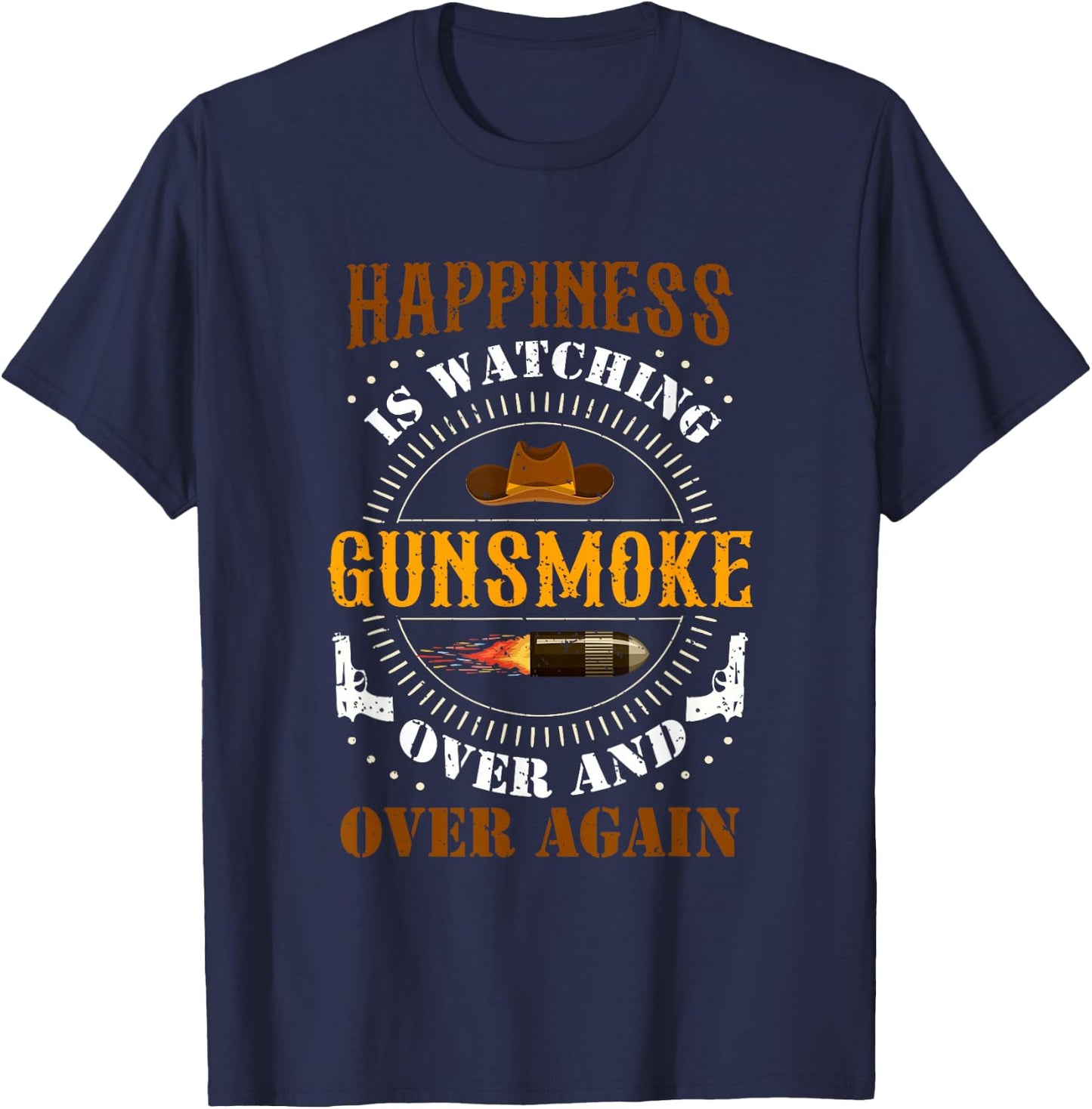 Happiness Is Watching Gun-smoke Over And Over Again Cowboys T-Shirt - T-Shirt | Navy