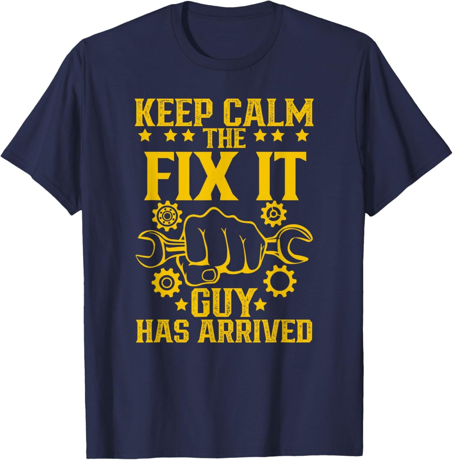 Keep Calm The Fix It Guy Has Arrived Handyman Repair T-Shirt - T-Shirt | Navy