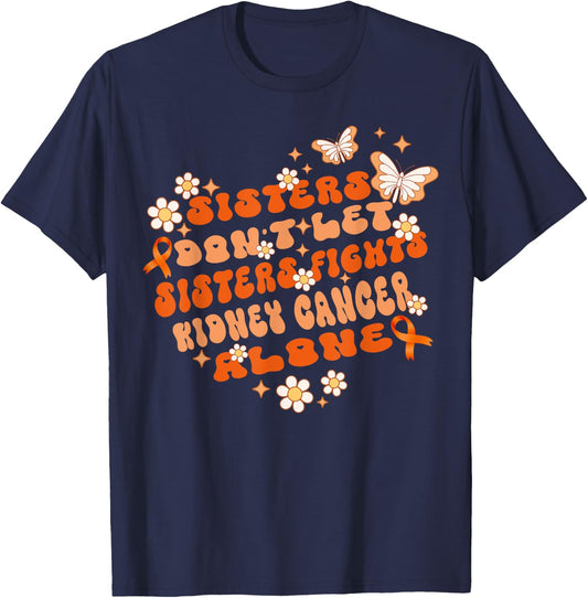 Groovy Sisters Don’t Let Sisters Fight Kidney Cancer Alone T-Shirt - T-Shirt | Navy