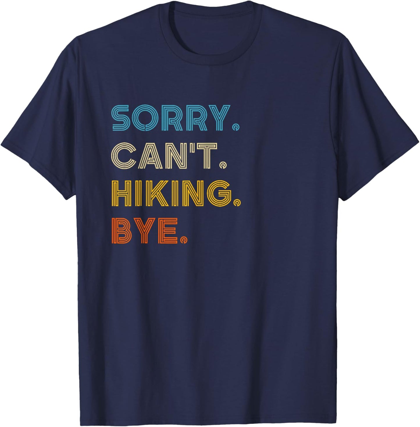 Sorry Can't Hiking Bye Vintage Retro Hiking T-Shirt - T-Shirt | Navy