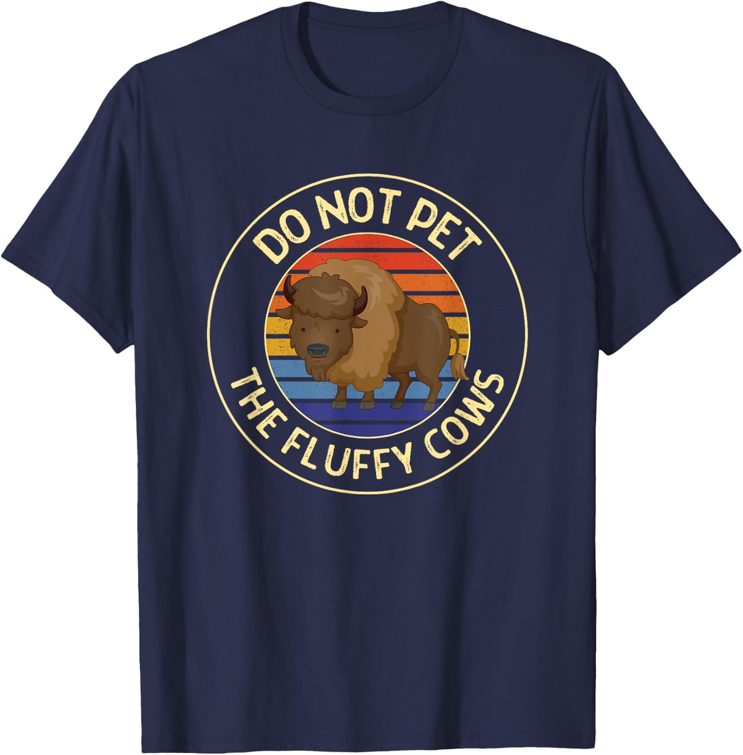 Do Not Pet the Fluffy Cows Vintage Buffalo Bison Park T-Shirt - T-Shirt | Navy