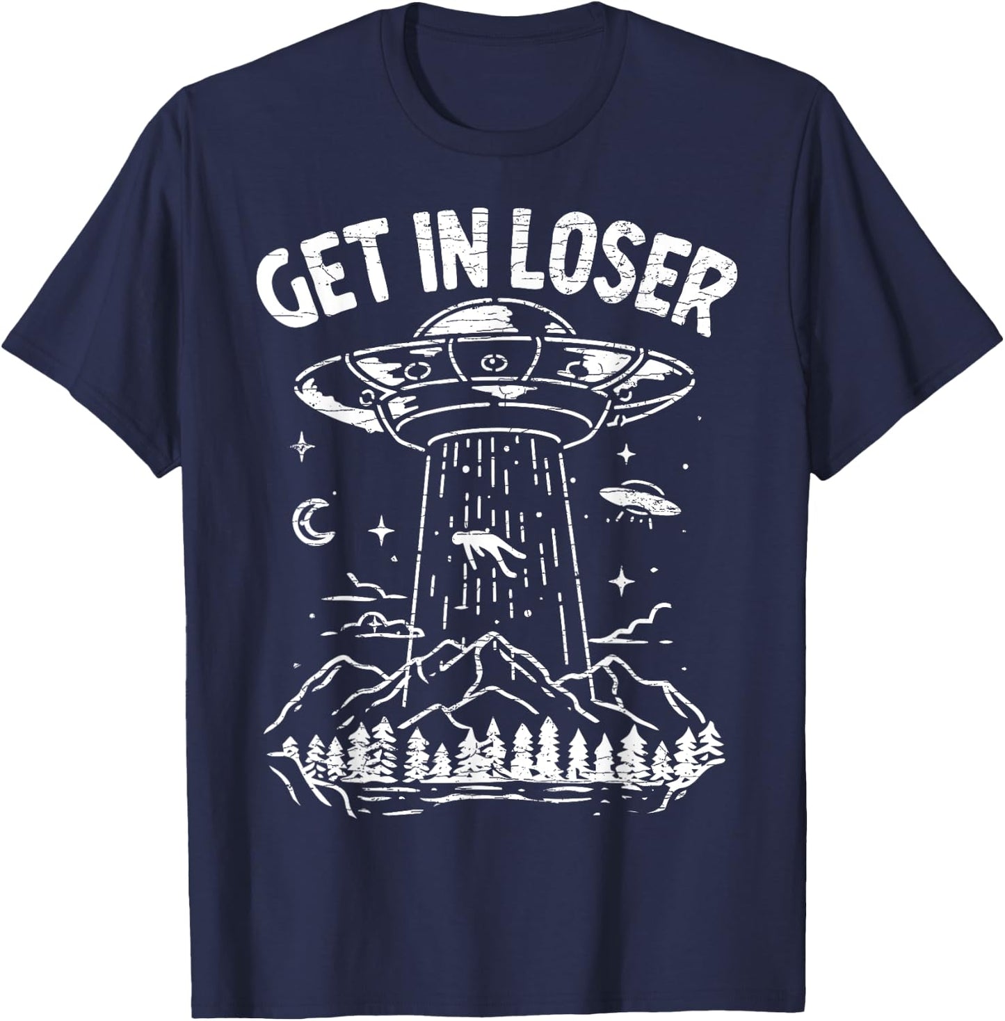 Alien Abduction Get In Loser Ufo T-Shirt - T-Shirt | Navy