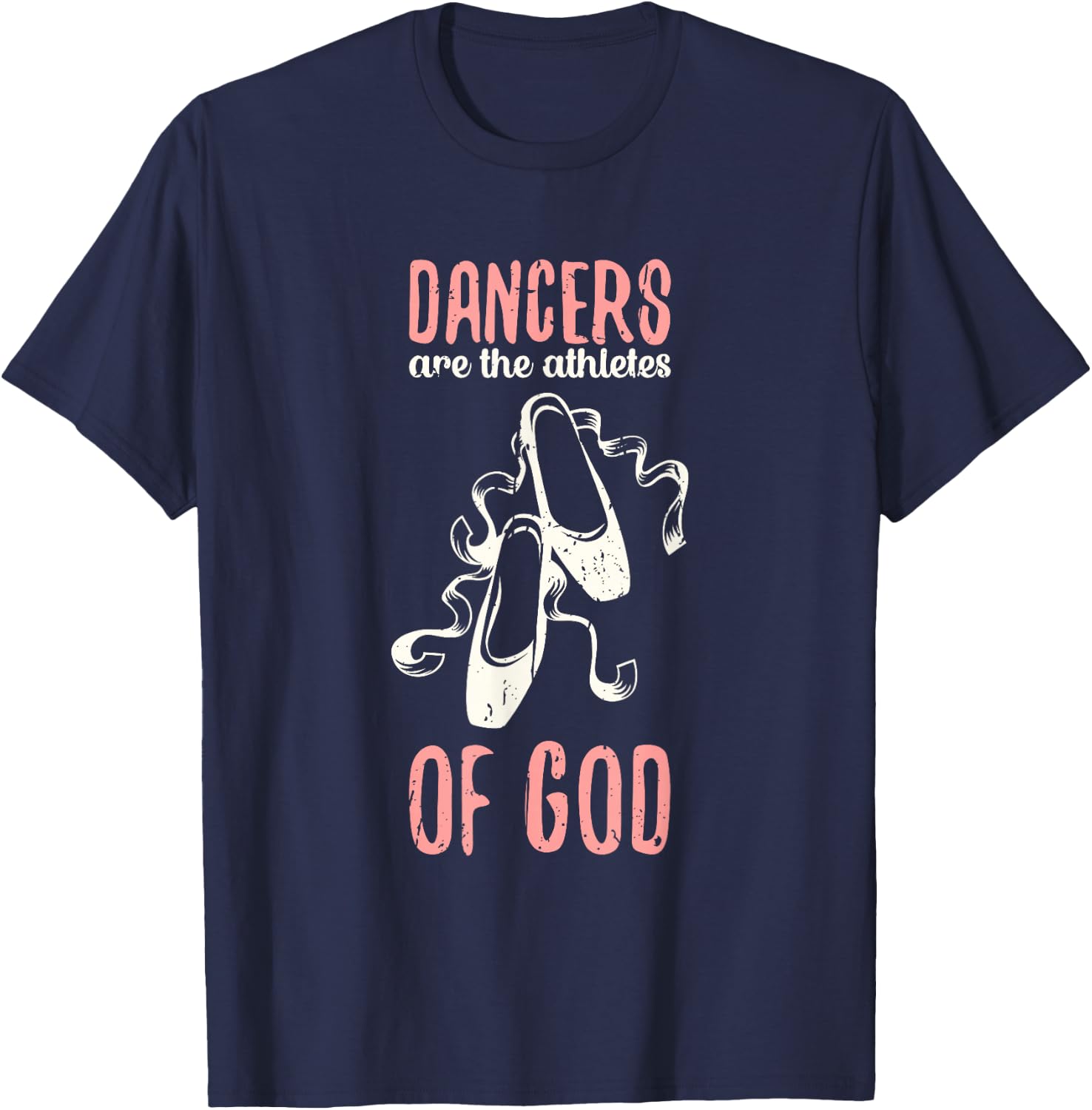 Dancers are the athletes of God - ballet dance T-Shirt - T-Shirt | Navy