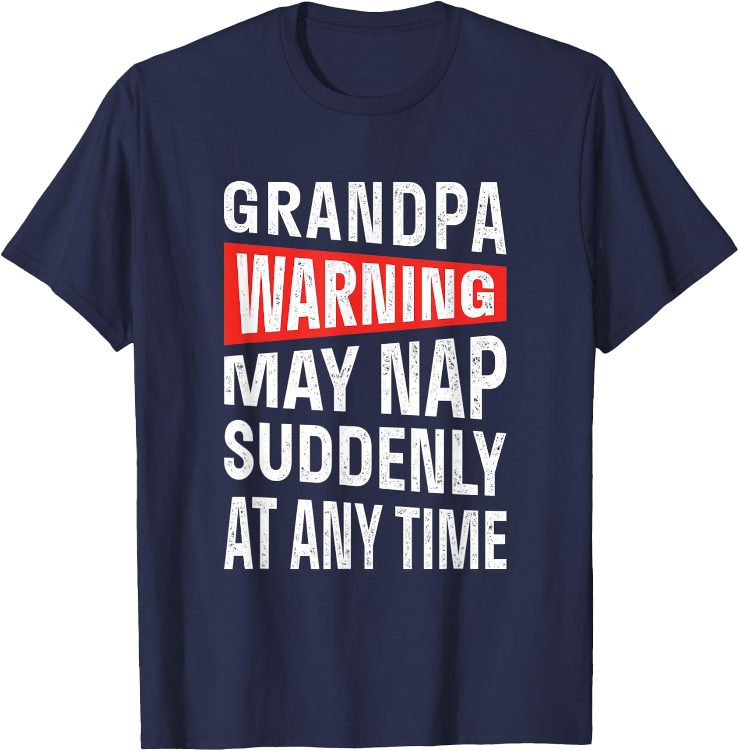 Grandpa Warning May Nap Suddenly At Any Time T-Shirt - T-Shirt | Navy