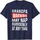 Grandpa Warning May Nap Suddenly At Any Time T-Shirt - T-Shirt | Navy