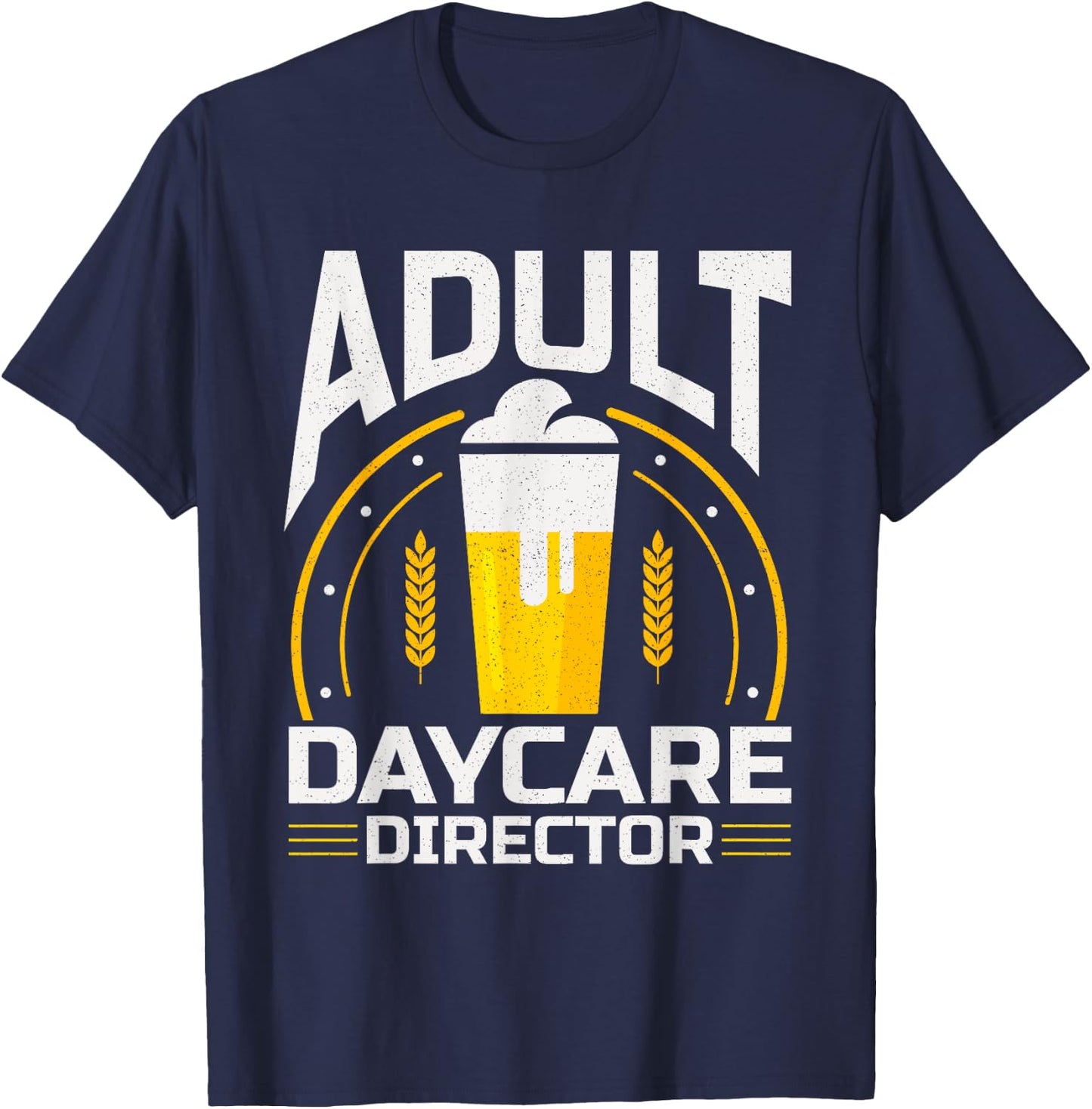 Adult Daycare Director Bartender Bar Fun Alcohol T-Shirt - T-Shirt | Navy