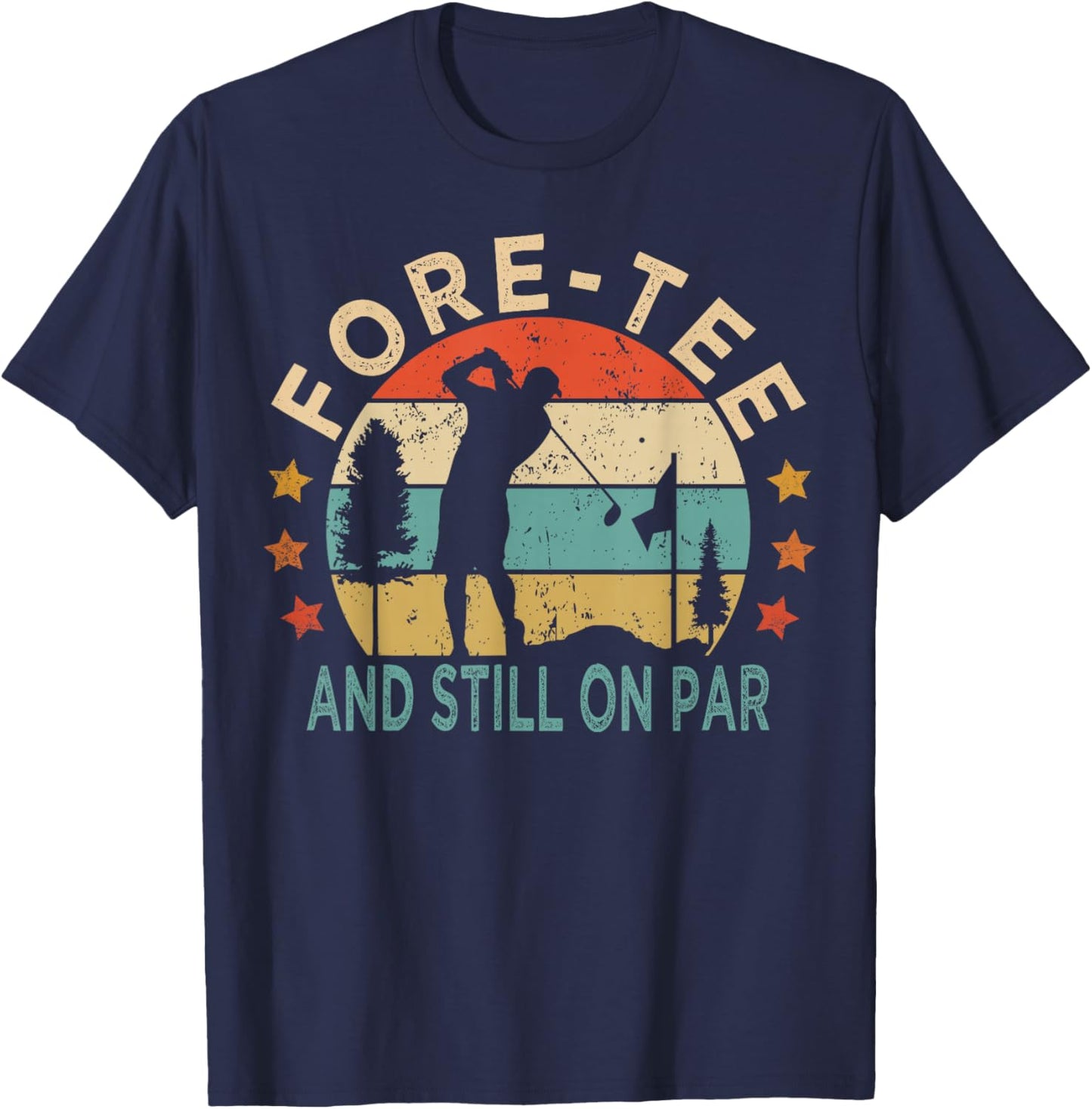 Fore- And Still On Par,Funny 40th Birthday Golfer T-Shirt - T-Shirt | Navy